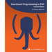 Functional Programming in PHP (2nd ed): a php[architect] guide
