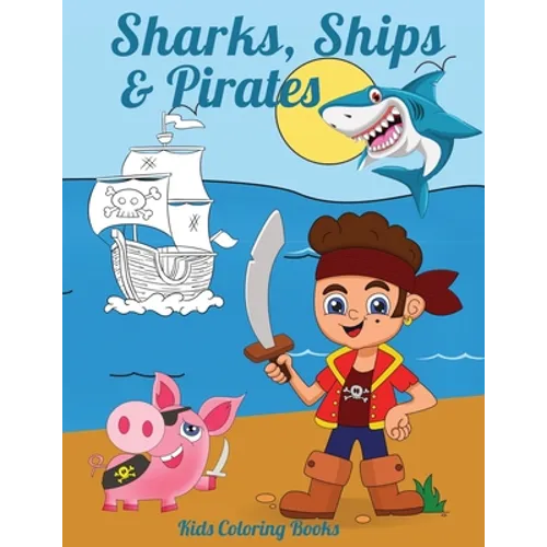 Sharks, Ships & Pirates: Kids Coloring Books