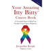 Your Amazing Itty Bitty Cancer Book: 15 Essential Steps to Help You Navigate Your Cancer Diagnosis