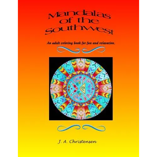 Mandalas of the Southwest: An adult coloring book for fun and relaxation