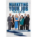 Marketing Your Job Talents: A Guide To Landing The Job You Want