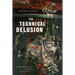 The Technical Delusion: Electronics, Power, Insanity