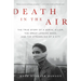 Death in the Air: The True Story of a Serial Killer, the Great London Smog, and the Strangling of a City