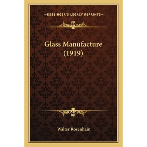 Glass Manufacture (1919)