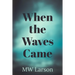 When the Waves Came