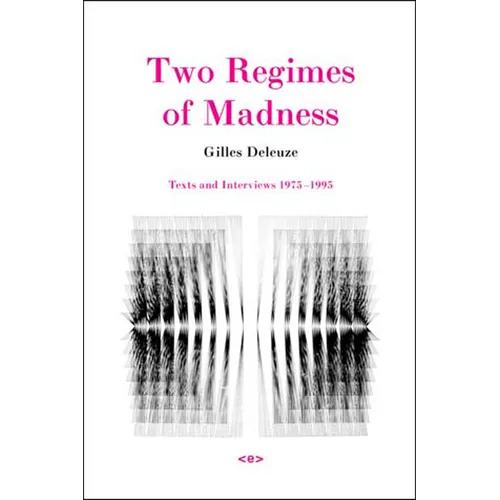 Two Regimes of Madness, Revised Edition: Texts and Interviews 1975-1995