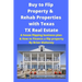Buy to Flip Property & Rehab Properties with Texas TX Real Estate: A house flipping business plan & How to Finance a flip property