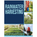 Rainwater Harvesting: The Ultimate Guide to Collecting and Recycling Rainwater