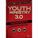 Youth Ministry 3.0: A Manifesto of Where We've Been, Where We Are and Where We Need to Go