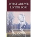What Are We Living For?