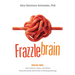 Frazzlebrain: Break Free from Anxiety, Anger, and Stress Using Advanced Discoveries in Neuropsychology