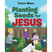 Planting Seeds for Jesus