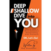 Deep Shallow Dive into YOU: How to have a more Authentic Relationship with Yourself.