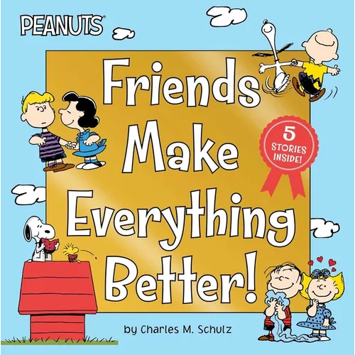Friends Make Everything Better!: Snoopy and Woodstock's Great Adventure; Woodstock's Sunny Day; Nice to Meet You, Franklin!: Be a Good Sport, Charlie