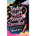 Taylor Swift Songs Decoded: The Untold Stories and Hidden Meanings Behind Her Famous Hits