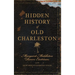 Hidden History of Old Charleston