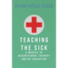 Teaching The Sick - A Manual Of Occupational Therapy And Re-Education