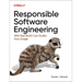 Responsible Software Engineering: With Real-World Case Studies from Google