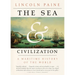 The Sea and Civilization: A Maritime History of the World