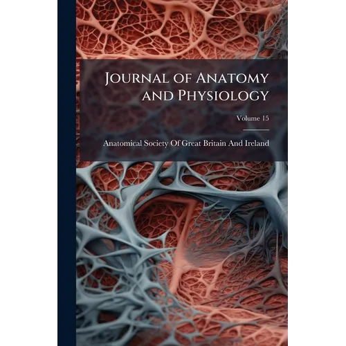 Journal of Anatomy and Physiology; Volume 15