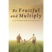 Be Fruitful and Multiply