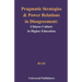 Pragmatic Strategies and Power Relations in Disagreement: Chinese Culture in Higher Education