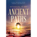 Returning to the Ancient Paths: A Call to Divine Power; Purpose; and Presence
