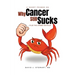 A Short Primer on Why Cancer Still Sucks