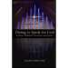 Daring to Speak for God: Sermons, Meditations, Devotions, and Lectures