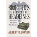 Bioethics Beyond the Headlines: Who Lives? Who Dies? Who Decides?