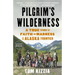 Pilgrim's Wilderness: A True Story of Faith and Madness on the Alaska Frontier
