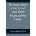 Fiat Money Inflation in France How It Came, What It Brought, and How It Ended