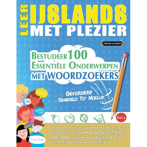 Leer Ijslands Met Plezier - Gevorderd: Gemiddeld Tot Moeilijk - Bestudeer 100 Essentiële Onderwerpen Met Woordzoekers - Vol.1