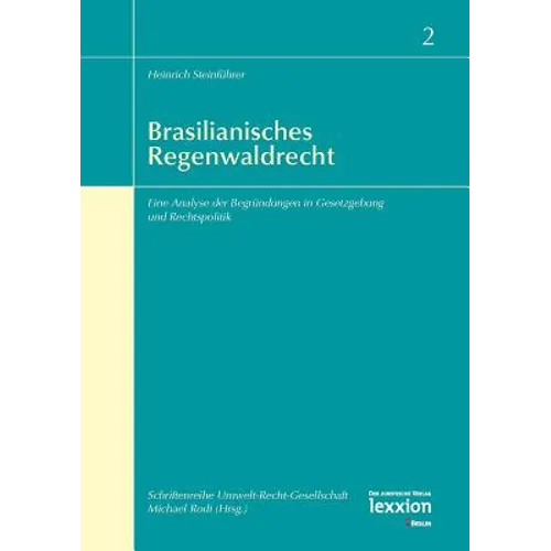Brasilianisches Regenwaldrecht: Eine Analyse Der Begrundungen in Gesetzgebung Und Rechtspolitik