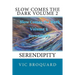 Slow Comes the Dark Volume 2 Serendipity