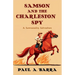 Samson and the Charleston Spy: A Lowcountry Adventure