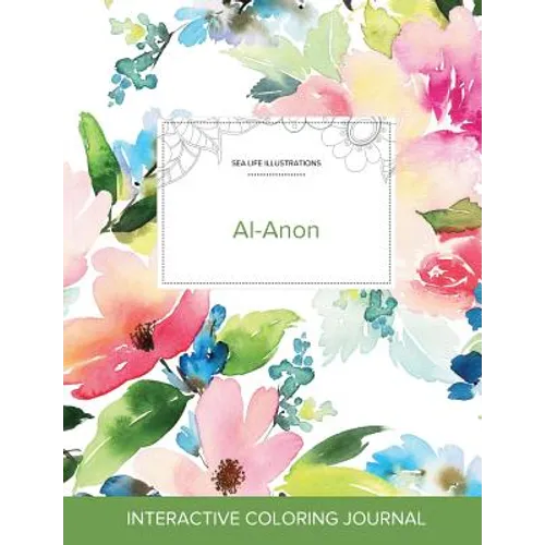 Adult Coloring Journal: Al-Anon (Sea Life Illustrations, Pastel Floral)