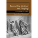Reconciling Violence and Kingship: A Study of Judges and 1 Samuel