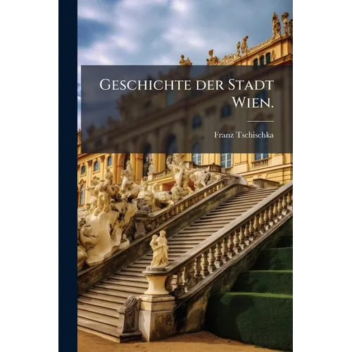 Geschichte der Stadt Wien.