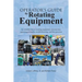 Operator's Guide to Rotating Equipment: An Introduction to Rotating Equipment Construction, Operating Principles, Troubleshooting, and Best Practices
