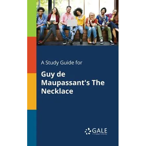 A Study Guide for Guy De Maupassant's The Necklace
