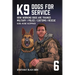 K9 - Dogs for Service: How working dogs are trained. Military, Police, Customs, Rescue