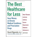 The Best Healthcare for Less: Save Money on Chronic Medical Conditions and Prescription Drugs