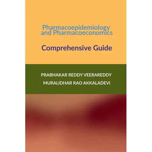 Pharmacoepidemiology and Pharmacoeconomics: Comprehensive Guide