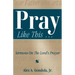 Pray Like This... Sermons on the Lord's Prayer