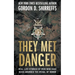 They Met Danger: Real Life Stories of Men Who Have Been Awarded the Medal of Honor