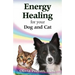 Energy Healing for your Dog and Cat