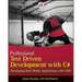 Professional Test Driven Development with C#: Developing Real World Applications with Tdd