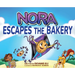 Nora Escapes the Bakery: A Sweet Adventure About Courage, Friendship, and Finding Your Way - For Ages 5-10