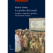 Le Arche Dei Santi: Scultura, Religione E Politica Nel Trecento Veneto